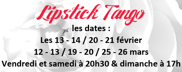Les dates de LIPSTICK TANGO