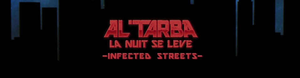 Le nouveau clip d’ Al’Tarba : « La nuit se lève » : Infected Streets.