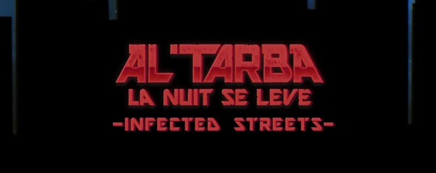 Le nouveau clip d’ Al’Tarba : « La nuit se lève » : Infected Streets.