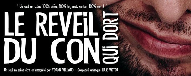 LE REVEIL DU CON QUI DORT : les 18/19 & 25/26 mai à 21h