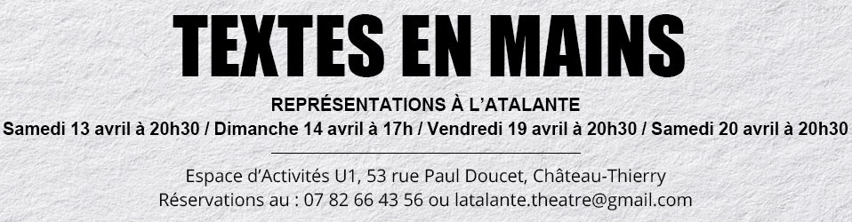 TEXTES EN MAINS : 4 NOUVELLES DATES !